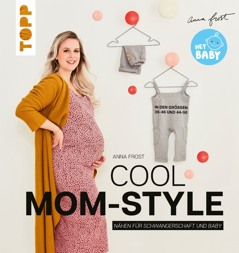 Cool Mom-Style - Nähen für Schwangerschaft und Baby